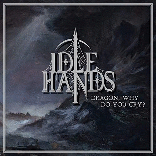 Idle Hands : Dragon, Why Do You Cry?